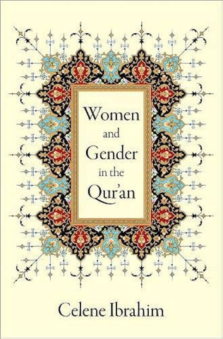 Women and Gender in the Qur'an by Celene Ibrahim