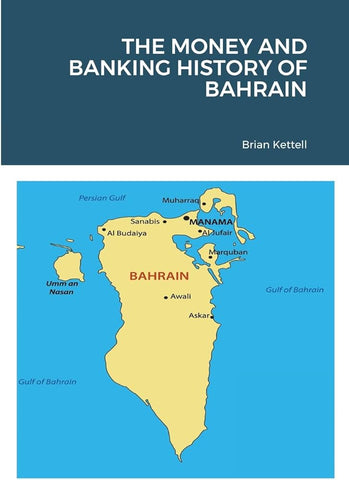 The Money and Banking History of Bahrain by Brian Kettell