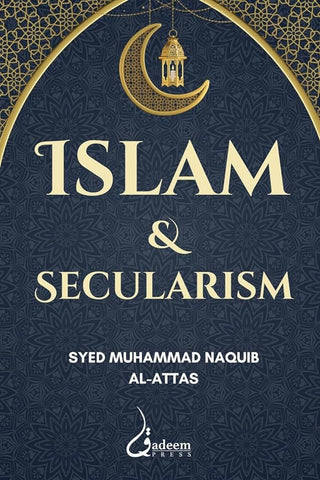 Islam and Secularism by Syed Muhammad Naquib Al-Attas