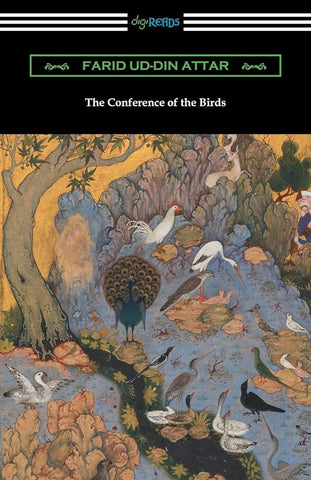 The Conference of the Birds by Farid Ud-Din Attar, Translated by Edward Fitzgerald
