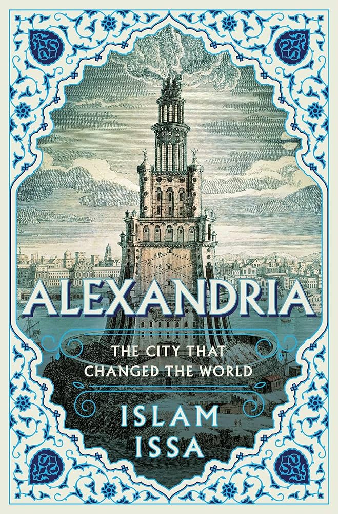 Alexandria: The City That Changed the World by Islam Issa