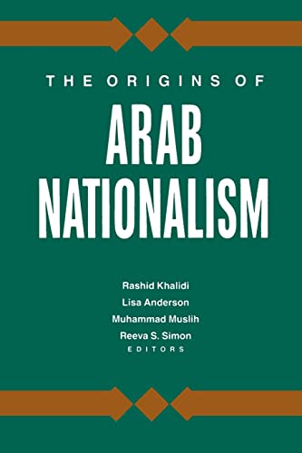 The Origins of Arab Nationalism edited by Rashid Khalidi, Lisa Anderson, Muhammad Muslih, and Reeva S. Simon