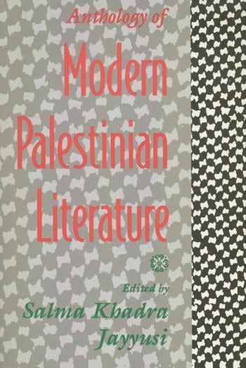 Anthology of Modern Palestinian Literature Edited by Salma Khadra Jayyusi