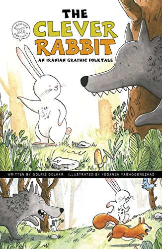 The Clever Rabbit: An Iranian Graphic Folktale by Golriz Golkar, Illustrated by Yeganeh Yaghoobnezhad
