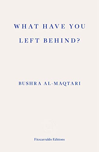 What Have You Left Behind? By Bushra Al-Maqtari, Translated by Sawad Hussain