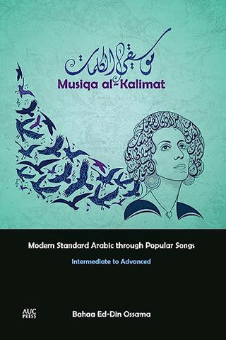 Musiqa Al-Kalimat: Modern Standard Arabic Through Popular Songs: Intermediate to Advanced by Bahaa Ed-Din Ossama