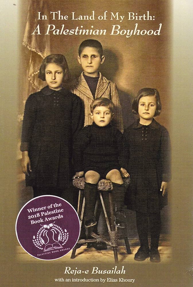 In the Land of My Birth: A Palestinian Boyhood by Reja-e Busailah