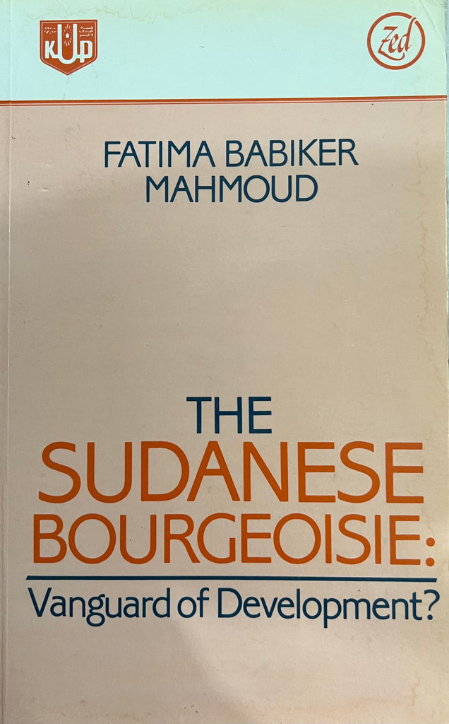 The Sudanese Bourgeoisie: Vanguard of Development? By Fatima Babiker Mahmoud
