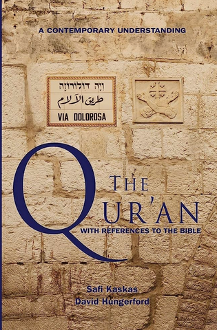 The Qur'an - with References to the Bible: A Contemporary Understanding by Safi Kaskas and David Hungerford