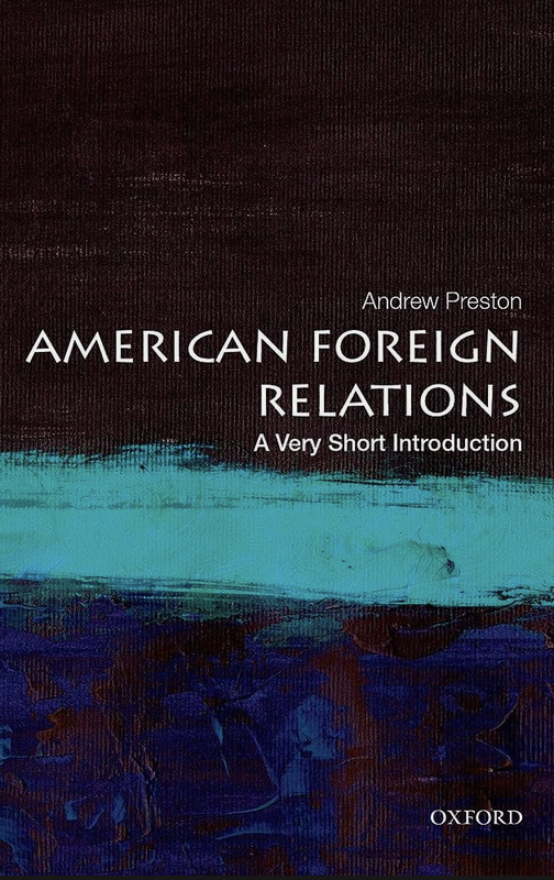 American Foreign Relations: A Very Short Introduction by Andrew Preston