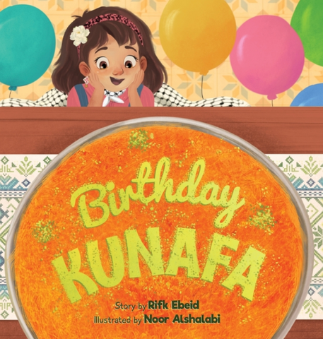 Birthday Kunafa by Rifk Ebeid, Illustrated by Noor Alshalabi