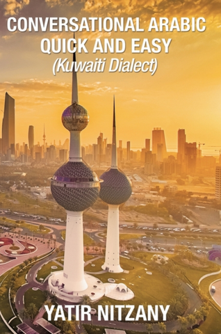 Conversational Arabic Quick and Easy: Kuwaiti Dialect by Yatir Nitzany