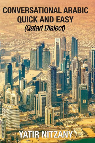 Conversational Arabic Quick and Easy: Qatari Dialect by Yatir Nitzany