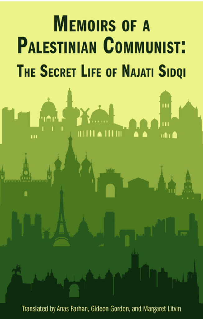 Memoirs of a Palestinian Communist: The Secret Life of Najati Sidqi