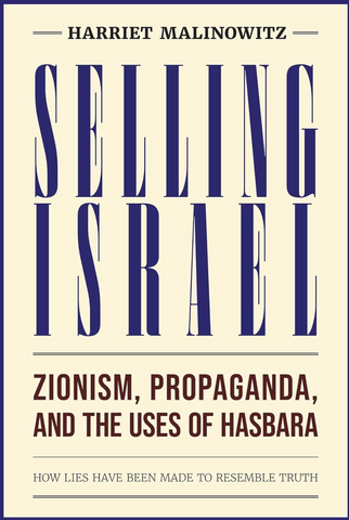 Selling Israel: Zionism, Propaganda, and the Uses of Hasbara by Harriet Malinowitz