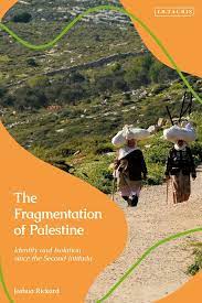 The Fragmentation of Palestine: Identity and Isolation since the Second Intifada by Joshua Rickard