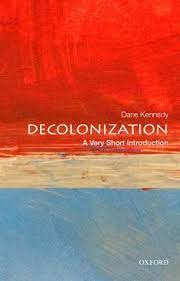 Decolonization: A Very Short Introduction by Dane Kennedy