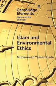 Islam and Environmental Ethics by Muhammad Yaseen Gada