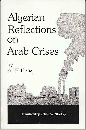 Algerian Reflections on Arab Crises by Ali El-Kenz, Translated by Robert W. Stookey
