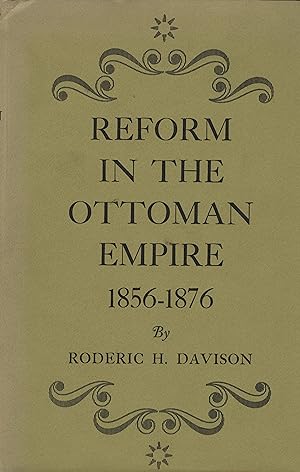 Reform in the Ottoman Empire 1856-1876 by Roderic H. Davison – Middle ...