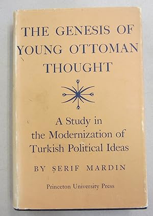 The Genesis of Young Ottoman Thought; A Study in the Modernization of Turkish Political Ideas by Serif Mardin