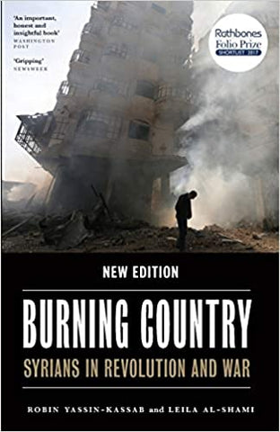 Burning Country: Syrians in Revolution and War, second edition, by Robin Yassin-Kassab and Leila Al-Shami