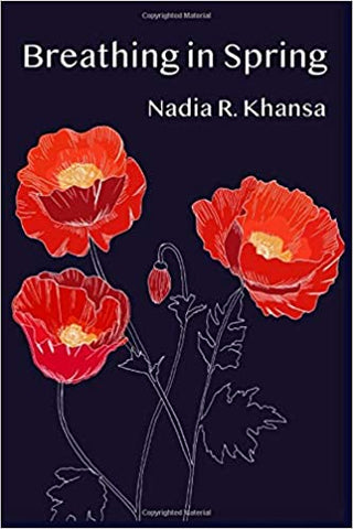 Breathing in Spring by Nadia R. Khansa