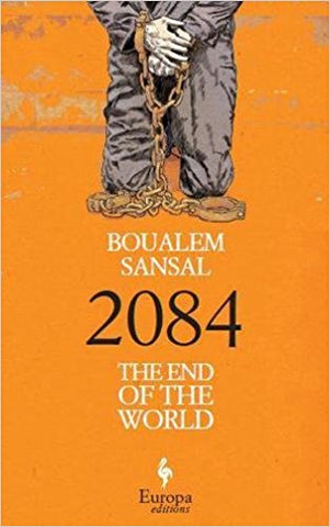 2084: The End of the World by Boualem Sansal (Author), Alison Anderson (Translator)