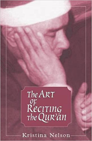 The Art of Reciting the Qur'an by Kristina Nelson