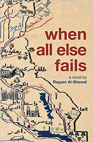 When All Else Fails: A Novel by Rayyan Al-Shawaf