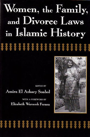 Women, the Family, and Divorce Laws in Islamic History by Amira El-Azhary Sonbol