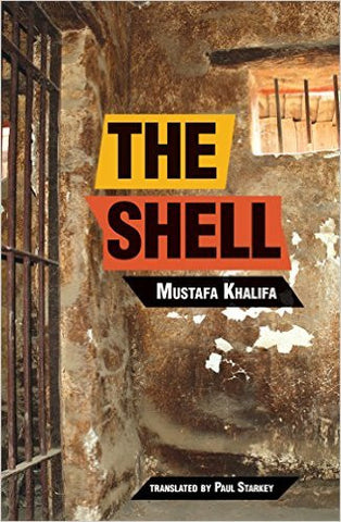 The Shell: Memoirs of a Hidden Observer by Mustafa Khalifa