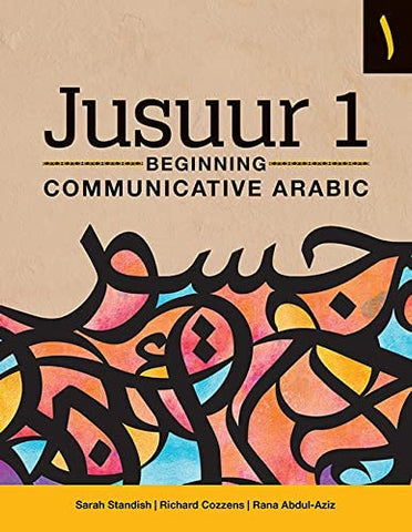 Jusuur 1: Beginning Communicative Arabic by Sarah Standish, Richard Cozzens, and Rana Abdul-Aziz