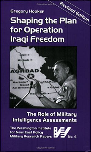 Shaping the Plan for Operation Iraqi Freedom by Gregory Hooker