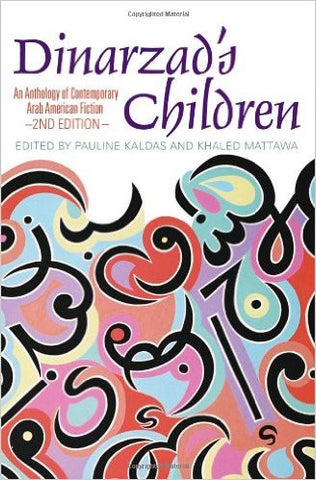 Dinarzad's Children: An Anthology of Contemporary Arab American Fiction by Pauline Kaldas and Khaled Mattawa
