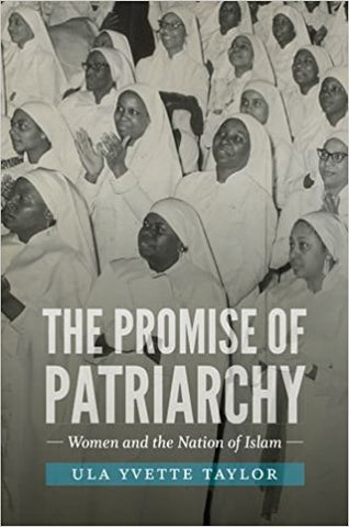 The Promise of Patriarchy: Women and the Nation of Islam by Ula Yvette Taylor
