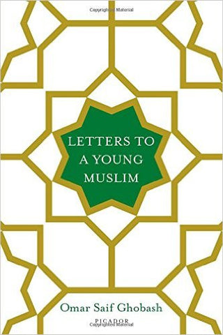 Letters to a Young Muslim by Omar Saif Ghobash