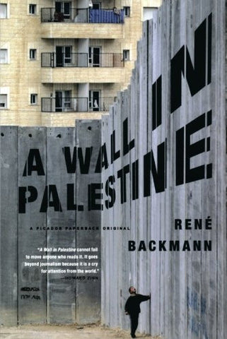 A Wall in Palestine by René Backmann