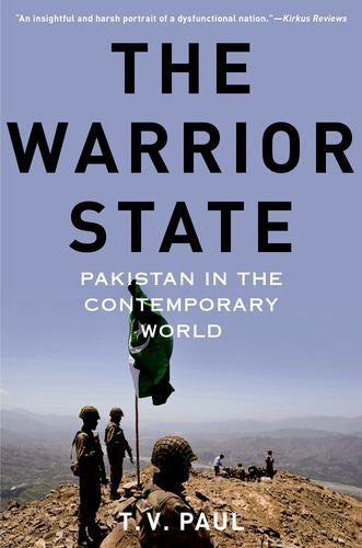 The Warrior State: Pakistan in the Contemporary World by T.V. Paul