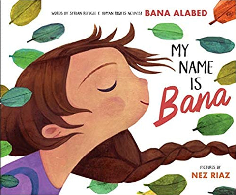 My Name Is Bana by Bana Alabed and Nez Riaz