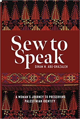 Sew to Speak: A Woman's Journey to Preserving Palestinian Identity