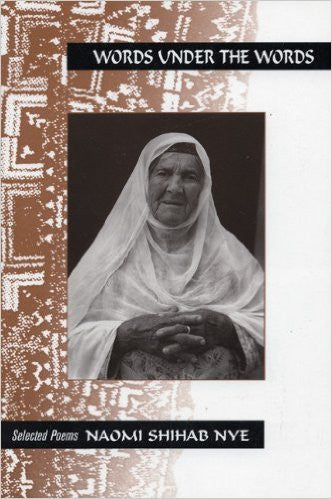 Words Under the Words: Selected Poems by Naomi Shihab Nye
