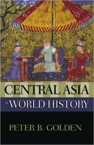 Central Asia in World History by Peter B. Golden