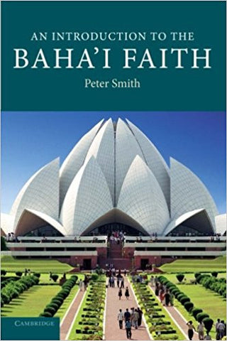 An Introduction to the Baha'i Faith by Peter Smith