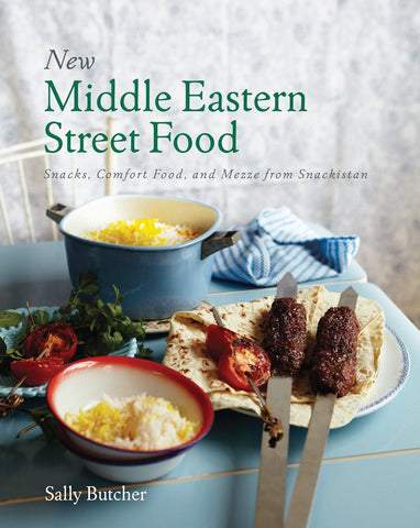 New Middle Eastern Street Food: Snacks, Comfort Food, and Mezze from Snackistan by Sally Butcher