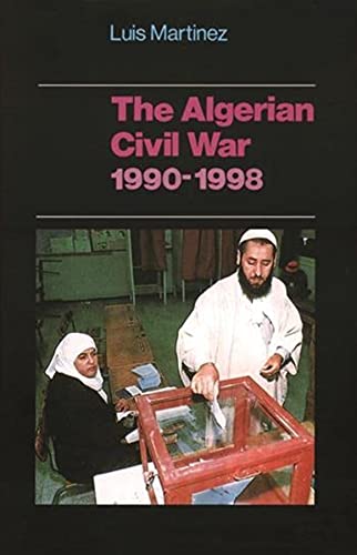 The Algerian Civil War: 1990-1998 by Luis Martinez