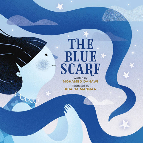The Blue Scarf by Mohamed Danawi, Illustrated by Ruaida Mannaa