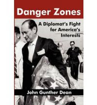 Danger Zones: A Diplomat's Fight for America's Interests by John Gunther Dean
