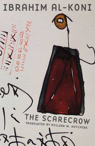 The Scarecrow by Ibrahim Al-Koni, translated by William M. Hutchins