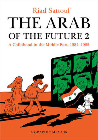 The Arab of the Future 2: A Childhood in the Middle East, 1984-1985 by Riad Sattouf